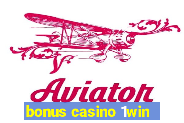 bonus casino 1win